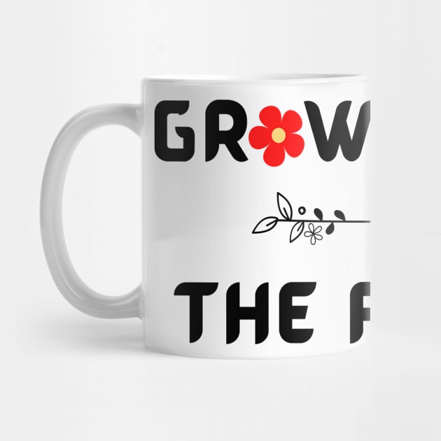 Grow With The Flow by Tee Shop